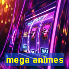 mega animes